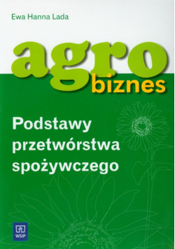 Agrobiznes Podstawy przetwórstwa spożywczego