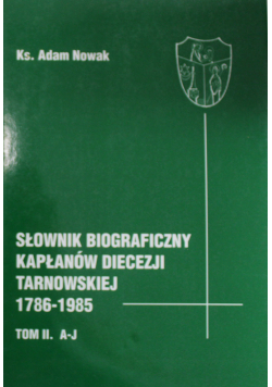 Słownik biograficzny kapłanów Diecezji Tarnowskiej tom II