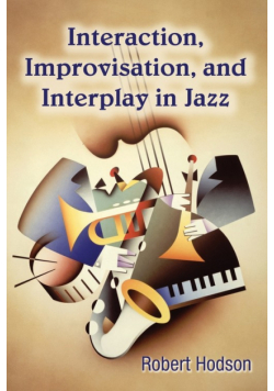 Interaction, Improvisation, and Interplay in Jazz
