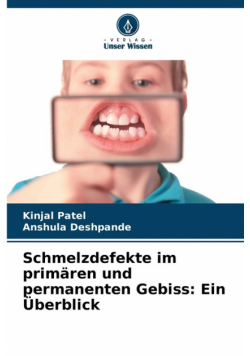 Schmelzdefekte im primären und permanenten Gebiss