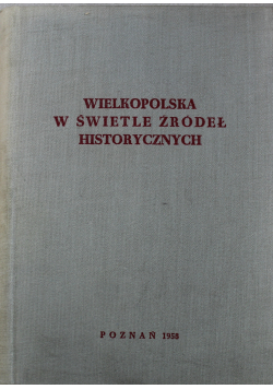 Wielkopolska w świetle źródeł historycznych