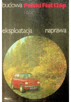 Polski Fiat 126p Budowa eksploatacja naprawa