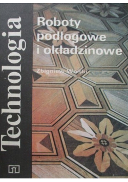Technologia Roboty podłogowe i okładzinowe