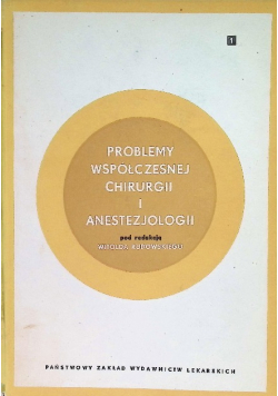 Problemy współczesnej chirurgii i anestezjologii, Tom I