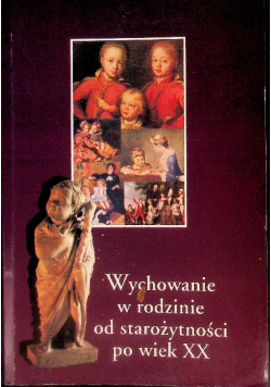 Wychowanie w rodzinie od starożytności po wiek XX