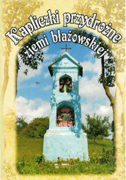 Kapliczki Przydrożne Ziemi Błażowskiej