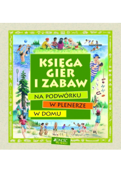 Księga gier i zabaw na podwórku w plenerze w domu