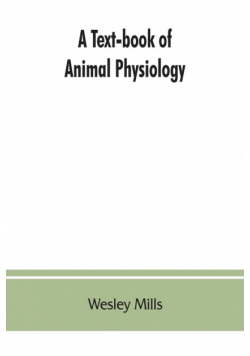 A Text-book of Animal Physiology, With Introductory Chapters on General Biology and a Full Treatment of Reproduction for Student of human and Comparative (Veterinary) Medicine and of General Biology