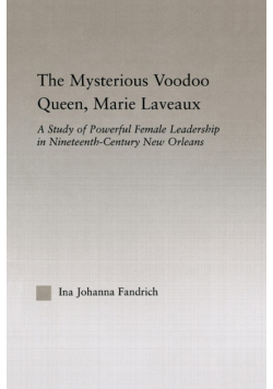 The Mysterious Voodoo Queen, Marie Laveaux