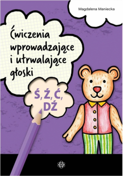 Ćwiczenia wprowadzające i utrwalające głoski Ś, Ź