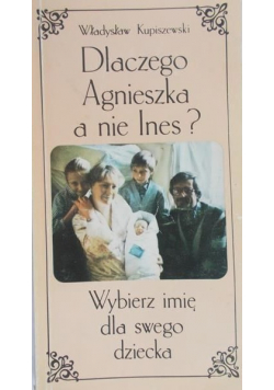 Dlaczego Agnieszka a nie Ines