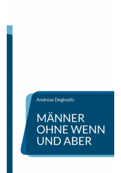Männer ohne Wenn und Aber