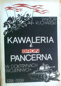 Kawaleria i broń pancerna w doktrynach wojennych 1918 1939