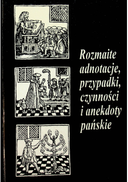 Rozmaite adnotacje przypadki czynności i anekdoty pańskie