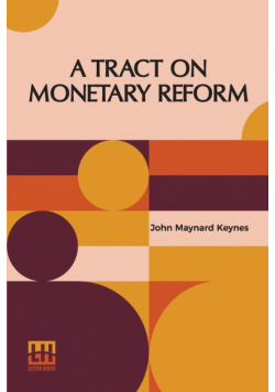 A Tract On Monetary Reform