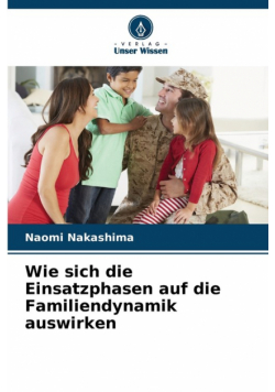 Wie sich die Einsatzphasen auf die Familiendynamik auswirken