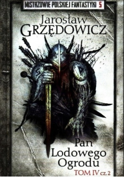 Mistrzowie Polskiej Fantastyki Tom 5 Pan Lodowego Ogrodu Tom 4 Część 2