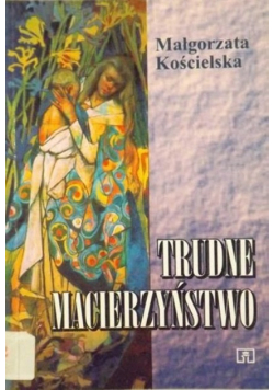 Trudne macierzyństwo