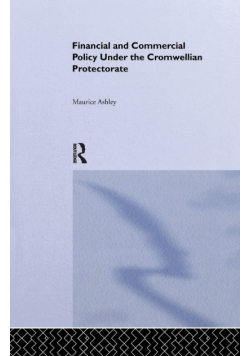 Financial and Commercial Policy Under the Cromwellian Protectorate