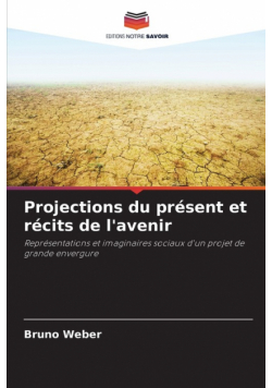 Projections du présent et récits de l'avenir