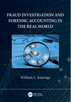 Fraud Investigation and Forensic Accounting in the Real World