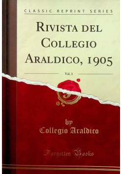 Rivista del Collegio Araldico 1905 Volume 3 reprint