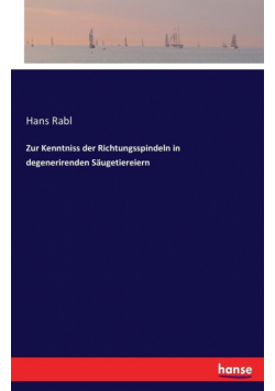 Zur Kenntniss der Richtungsspindeln in degenerirenden Säugetiereiern