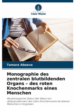 Monographie des zentralen blutbildenden Organs - des roten Knochenmarks eines Menschen