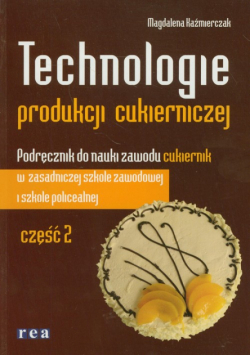 Technologie produkcji cukierniczej Podręcznik Część 2