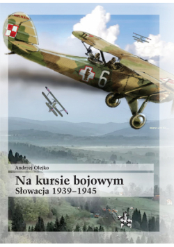 Na kursie bojowym Słowacja 1939-1945