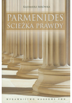 Parmenides. Ścieżka prawdy