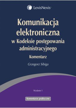 Komunikacja elektroniczna w Kodeksie postępowania administracyjnego Komentarz