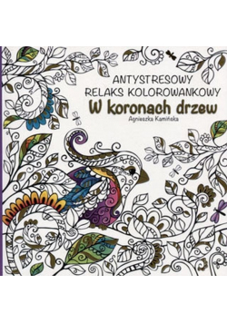 Antystresowy relaks kolorowankowy W koronach drzew