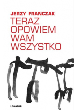 Teraz opowiem wam wszystko