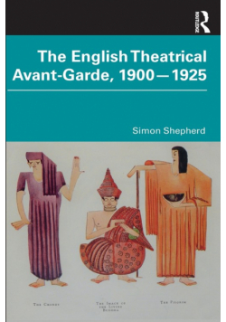 The English Theatrical Avant-Garde 1900-1925