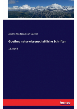 Goethes naturwissenschaftliche Schriften