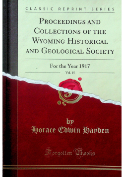 Proceedings and collections of the wyoming historical and geological society Reprint 1917 r.