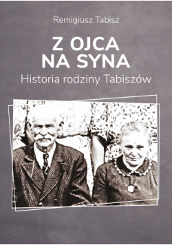 Z ojca na syna. Historia rodziny Tabiszów.