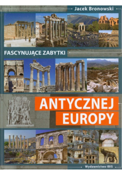 Fascynujące zabytki antycznej Europy