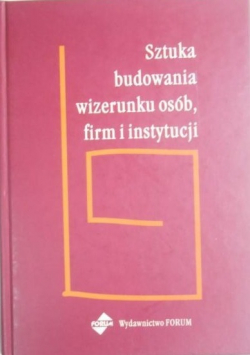 Sztuka budowania wizerunku osób firm i instytucji