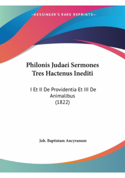 Philonis Judaei Sermones Tres Hactenus Inediti