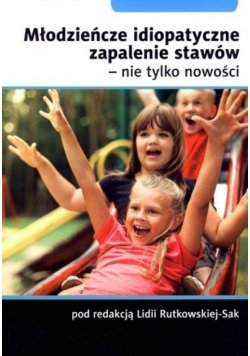 Młodzieńcze idiopatyczne zapalenie stawów nie tylko nowości