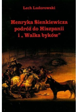Henryka Sienkiewicza podróż do Hiszpanii i Walka Byków