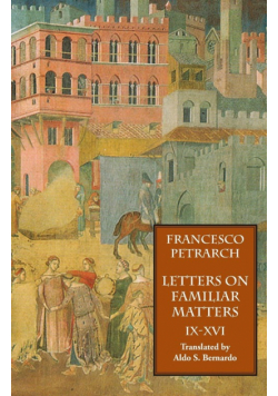 Letters on Familiar Matters (Rerum Familiarium Libri), Vol. 2, Books IX-XVI