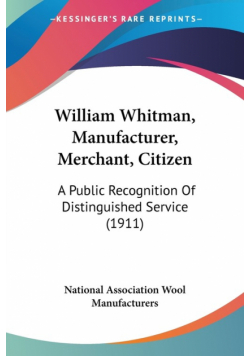 William Whitman, Manufacturer, Merchant, Citizen