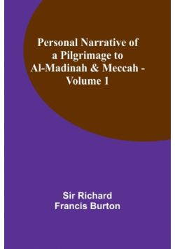 Personal Narrative of a Pilgrimage to Al-Madinah & Meccah - Volume 1