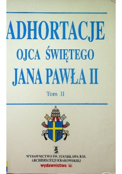 Adhortacje Ojca Świętego Jana Pawła Tom II