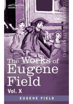 The Works of Eugene Field Vol. X