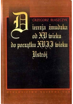 Diecezja żmudzka od XV wieku do początku XVII wieku ustrój