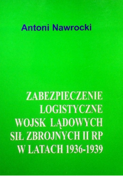 Zabezpieczenie logistyczne wojsk lądowych sił zbrojnych II RP w latach 1936 1939